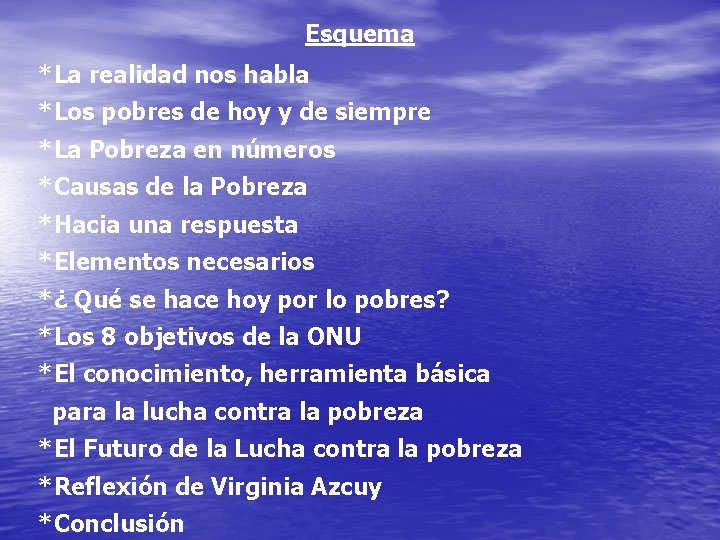 Esquema *La realidad nos habla *Los pobres de hoy y de siempre *La Pobreza