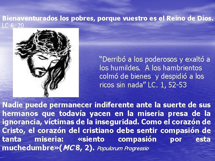 Bienaventurados los pobres, porque vuestro es el Reino de Dios. LC 6, 20 “Derribó