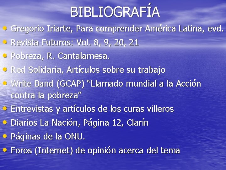BIBLIOGRAFÍA • Gregorio Iriarte, Para comprender América Latina, evd. • Revista Futuros: Vol. 8,