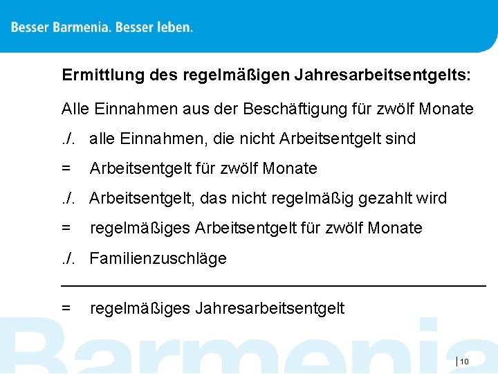 Ermittlung des regelmäßigen Jahresarbeitsentgelts: Alle Einnahmen aus der Beschäftigung für zwölf Monate. /. alle