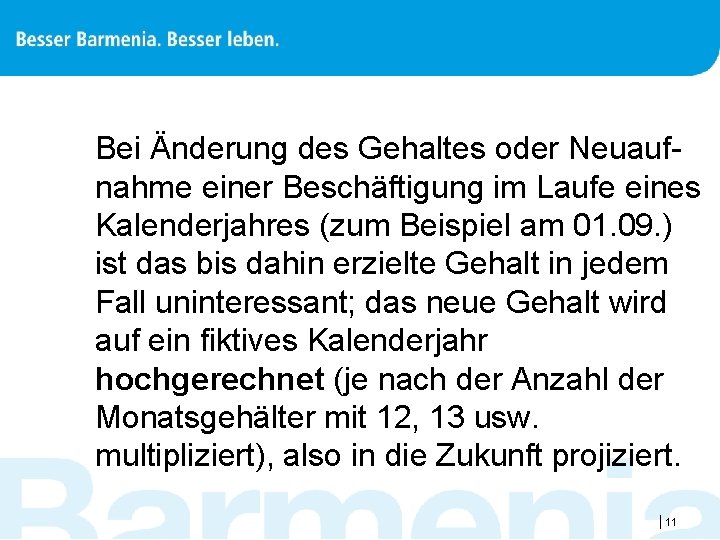 Bei Änderung des Gehaltes oder Neuaufnahme einer Beschäftigung im Laufe eines Kalenderjahres (zum Beispiel