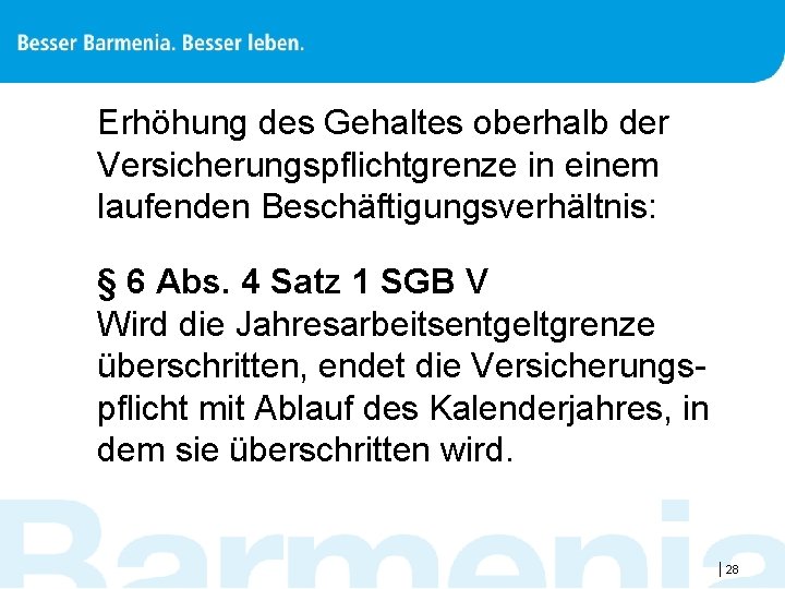 Erhöhung des Gehaltes oberhalb der Versicherungspflichtgrenze in einem laufenden Beschäftigungsverhältnis: § 6 Abs. 4