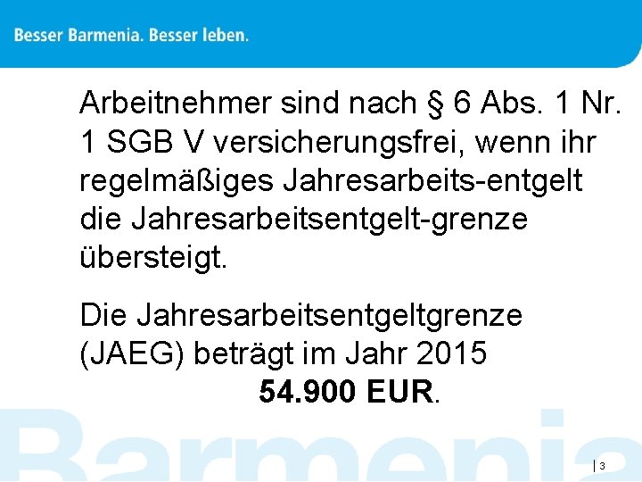 Arbeitnehmer sind nach § 6 Abs. 1 Nr. 1 SGB V versicherungsfrei, wenn ihr