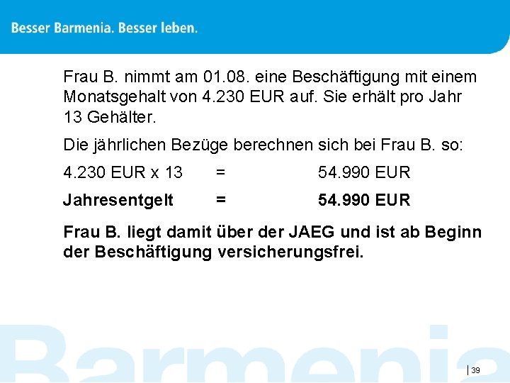 Frau B. nimmt am 01. 08. eine Beschäftigung mit einem Monatsgehalt von 4. 230