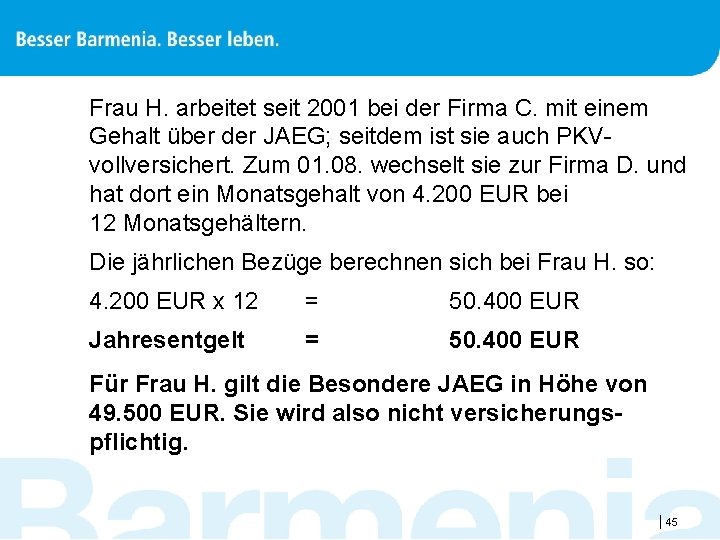 Frau H. arbeitet seit 2001 bei der Firma C. mit einem Gehalt über der