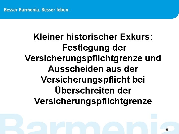 Kleiner historischer Exkurs: Festlegung der Versicherungspflichtgrenze und Ausscheiden aus der Versicherungspflicht bei Überschreiten der