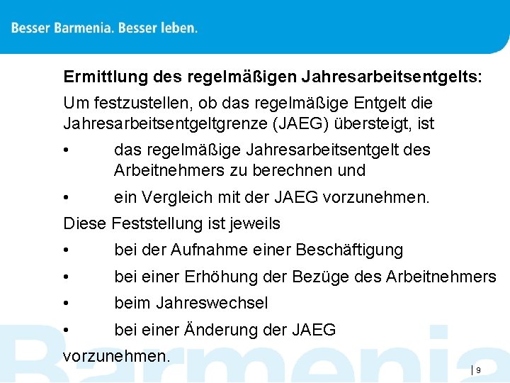 Ermittlung des regelmäßigen Jahresarbeitsentgelts: Um festzustellen, ob das regelmäßige Entgelt die Jahresarbeitsentgeltgrenze (JAEG) übersteigt,