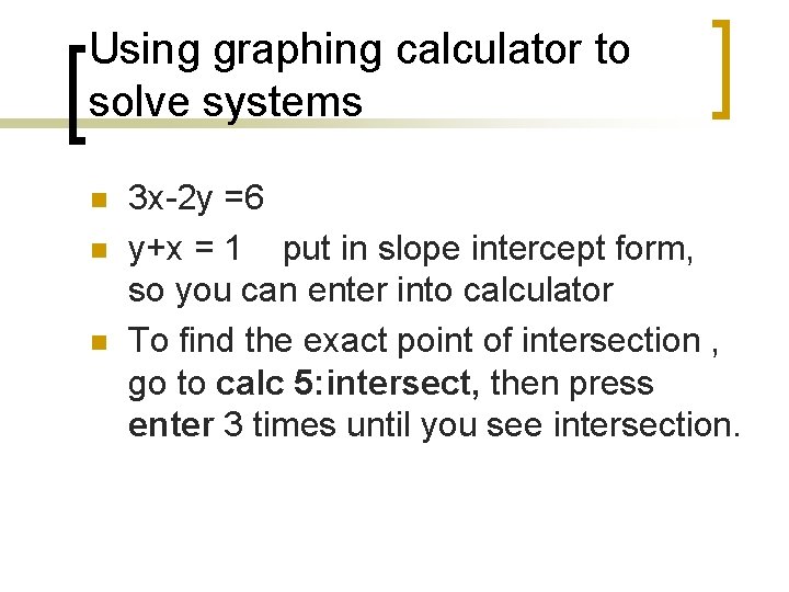 Using graphing calculator to solve systems n n n 3 x-2 y =6 y+x