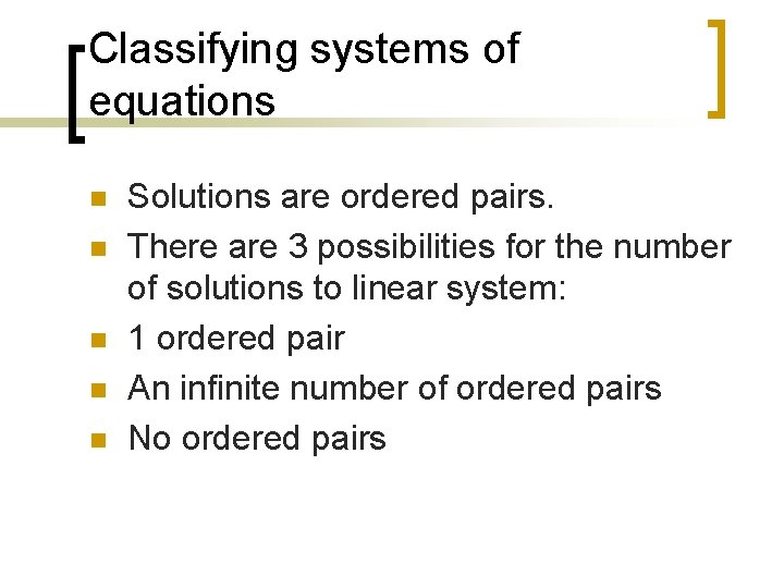 Classifying systems of equations n n n Solutions are ordered pairs. There are 3