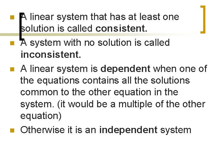 n n A linear system that has at least one solution is called consistent.