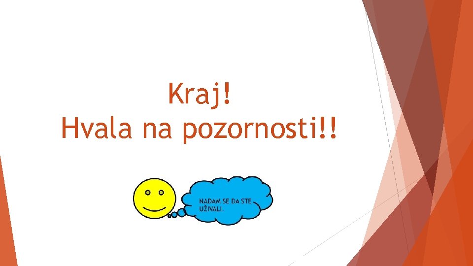 Kraj! Hvala na pozornosti!! Kraj! Hvala na pozornosti!!