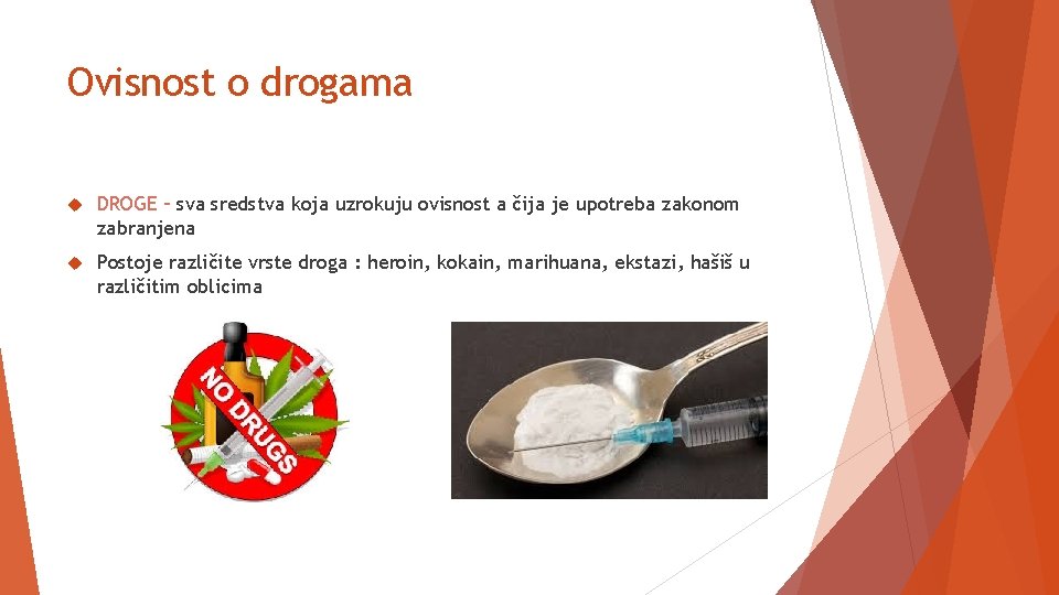 Ovisnost o drogama DROGE – sva sredstva koja uzrokuju ovisnost a čija je upotreba Ovisnost o drogama DROGE – sva sredstva koja uzrokuju ovisnost a čija je upotreba