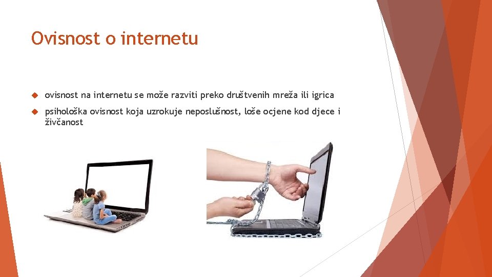 Ovisnost o internetu ovisnost na internetu se može razviti preko društvenih mreža ili igrica