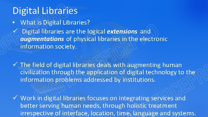 Digital Libraries • What is Digital Libraries? ü Digital libraries are the logical extensions