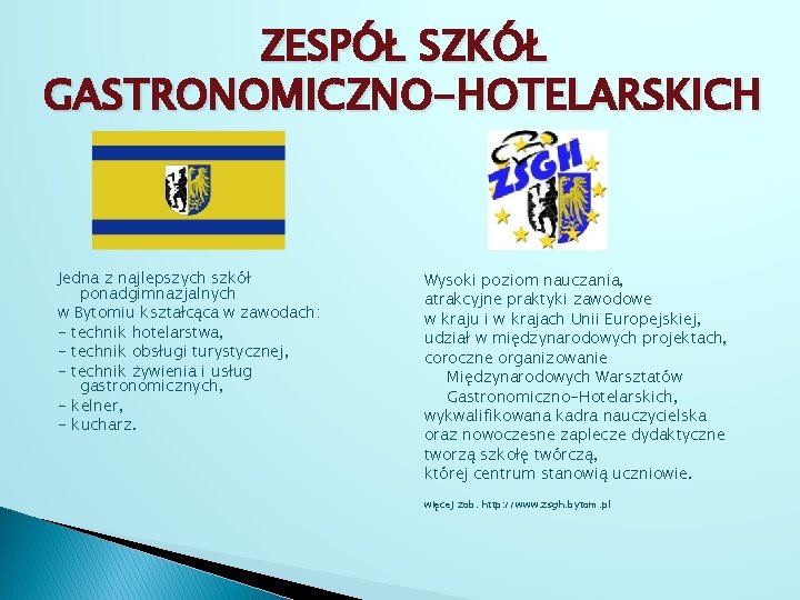 ZESPÓŁ SZKÓŁ GASTRONOMICZNO-HOTELARSKICH Jedna z najlepszych szkół ponadgimnazjalnych w Bytomiu kształcąca w zawodach: -