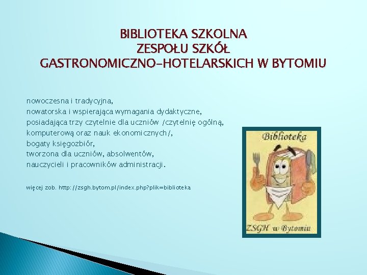 BIBLIOTEKA SZKOLNA ZESPOŁU SZKÓŁ GASTRONOMICZNO-HOTELARSKICH W BYTOMIU nowoczesna i tradycyjna, nowatorska i wspierająca wymagania