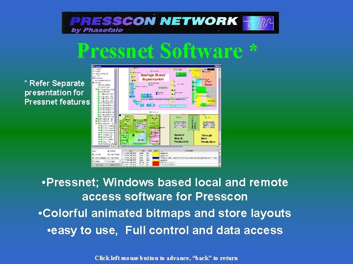 Pressnet Software * * Refer Separate presentation for Pressnet features • Pressnet; Windows based Pressnet Software * * Refer Separate presentation for Pressnet features • Pressnet; Windows based