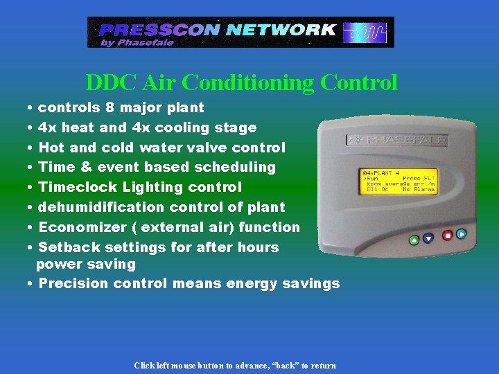 DDC Air Conditioning Control • • controls 8 major plant 4 x heat and DDC Air Conditioning Control • • controls 8 major plant 4 x heat and