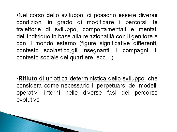  • Nel corso dello sviluppo, ci possono essere diverse condizioni in grado di