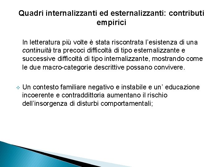 Quadri internalizzanti ed esternalizzanti: contributi empirici In letteratura più volte è stata riscontrata l’esistenza