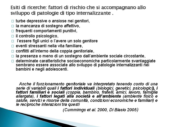 Esiti di ricerche: fattori di rischio che si accompagnano allo sviluppo di patologie di