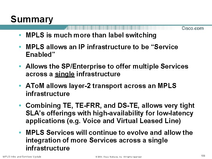 Summary • MPLS is much more than label switching • MPLS allows an IP