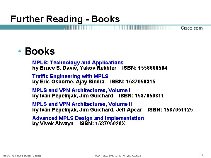 Further Reading - Books • Books MPLS: Technology and Applications by Bruce S. Davie,