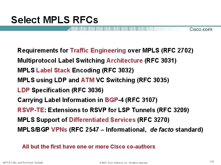 Select MPLS RFCs Requirements for Traffic Engineering over MPLS (RFC 2702) Multiprotocol Label Switching