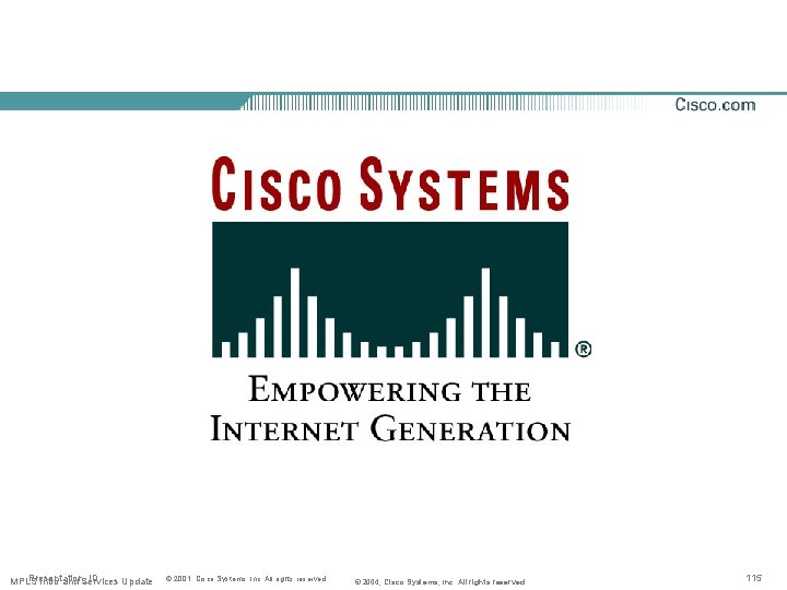 Presentation_ID MPLS Intro and Services Update © 2001, Cisco Systems, Inc. All rights reserved.