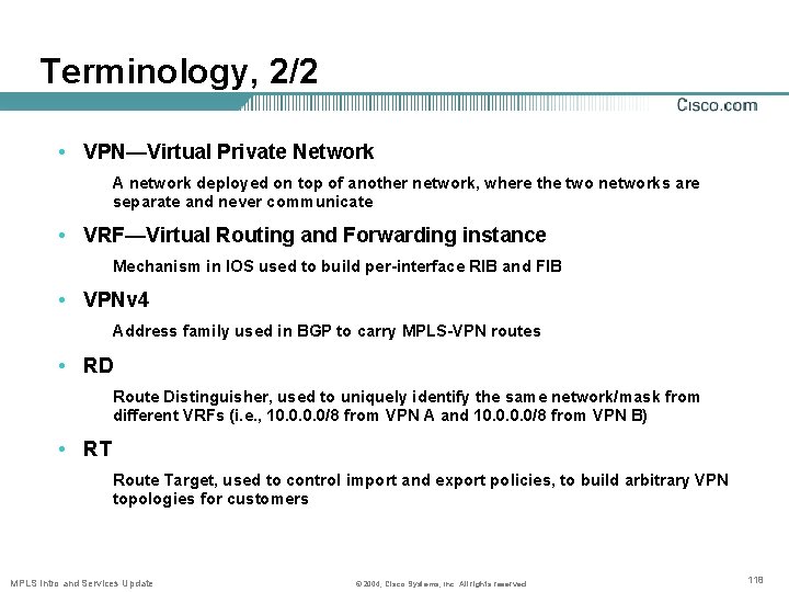 Terminology, 2/2 • VPN—Virtual Private Network A network deployed on top of another network,