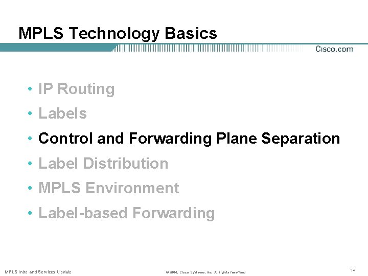 MPLS Technology Basics • IP Routing • Labels • Control and Forwarding Plane Separation