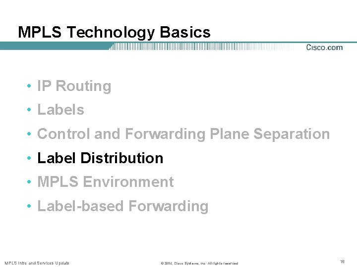 MPLS Technology Basics • IP Routing • Labels • Control and Forwarding Plane Separation