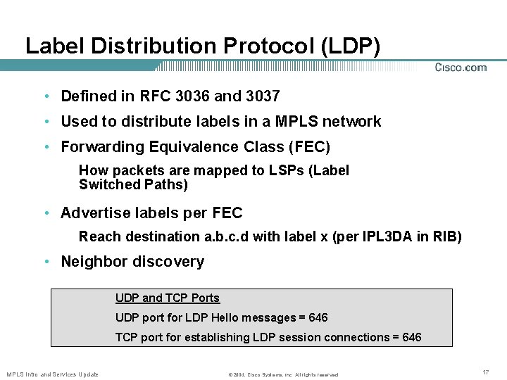 Label Distribution Protocol (LDP) • Defined in RFC 3036 and 3037 • Used to