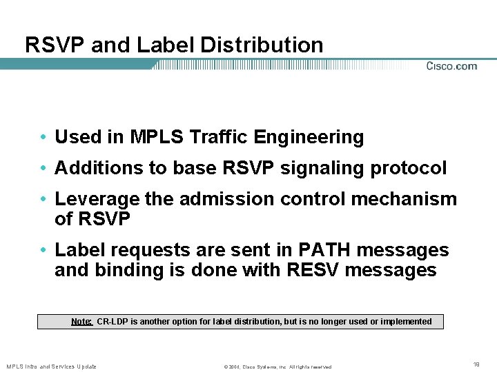 RSVP and Label Distribution • Used in MPLS Traffic Engineering • Additions to base