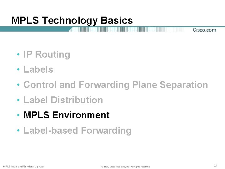 MPLS Technology Basics • IP Routing • Labels • Control and Forwarding Plane Separation