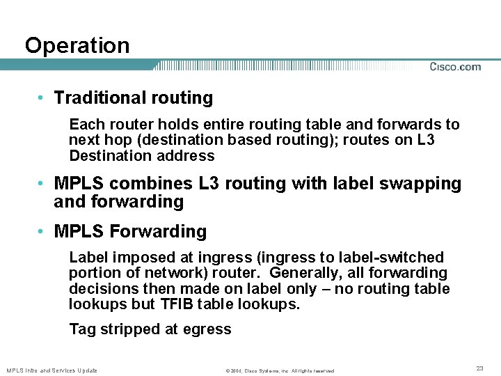 Operation • Traditional routing Each router holds entire routing table and forwards to next