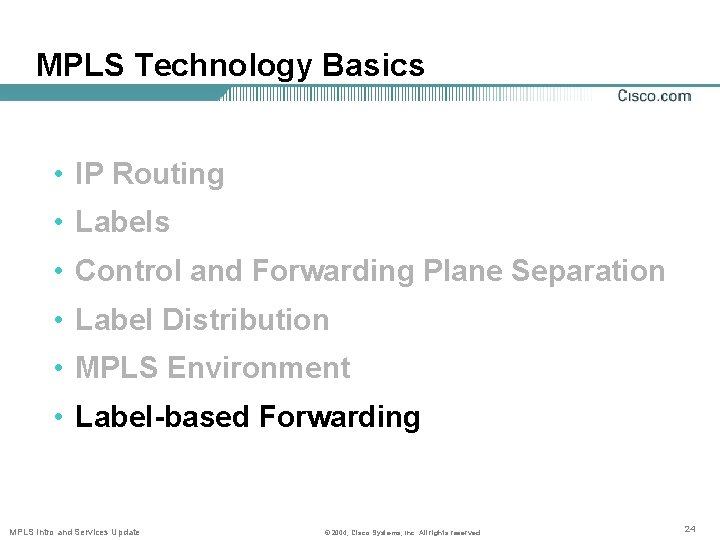 MPLS Technology Basics • IP Routing • Labels • Control and Forwarding Plane Separation