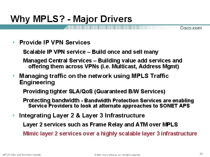 Why MPLS? - Major Drivers • Provide IP VPN Services Scalable IP VPN service