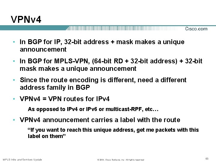 VPNv 4 • In BGP for IP, 32 -bit address + mask makes a