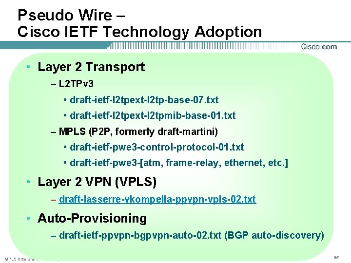 Pseudo Wire – Cisco IETF Technology Adoption • Layer 2 Transport – L 2