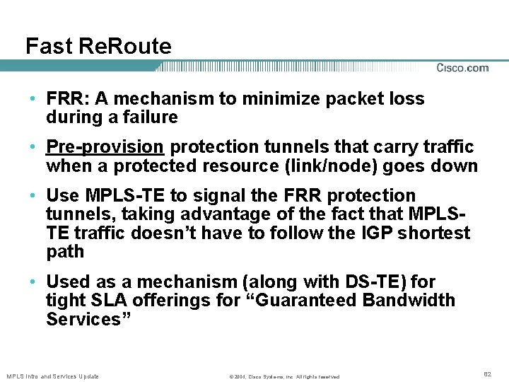 Fast Re. Route • FRR: A mechanism to minimize packet loss during a failure