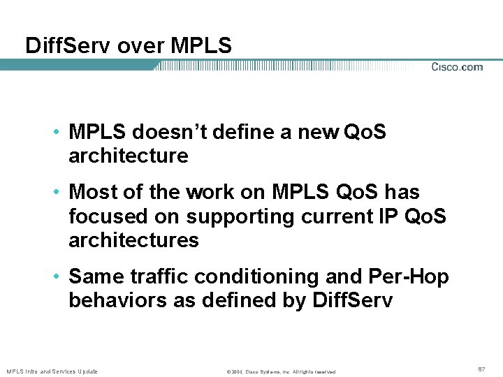 Diff. Serv over MPLS • MPLS doesn’t define a new Qo. S architecture •
