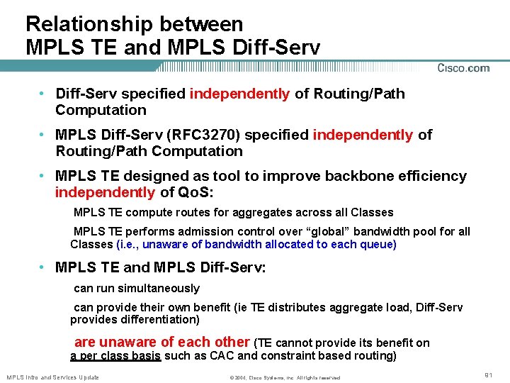 Relationship between MPLS TE and MPLS Diff-Serv • Diff-Serv specified independently of Routing/Path Computation