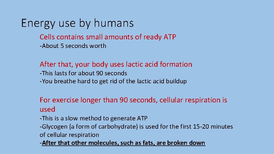 Energy use by humans Cells contains small amounts of ready ATP -About 5 seconds