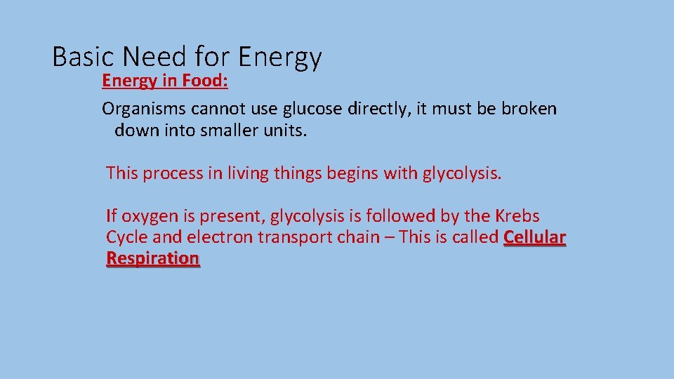 Basic Need for Energy in Food: Organisms cannot use glucose directly, it must be