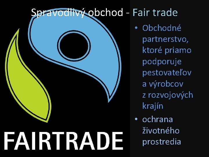 Spravodlivý obchod - Fair trade • Obchodné partnerstvo, ktoré priamo podporuje pestovateľov a výrobcov