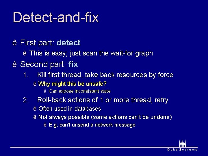 Detect-and-fix ê First part: detect ê This is easy; just scan the wait-for graph