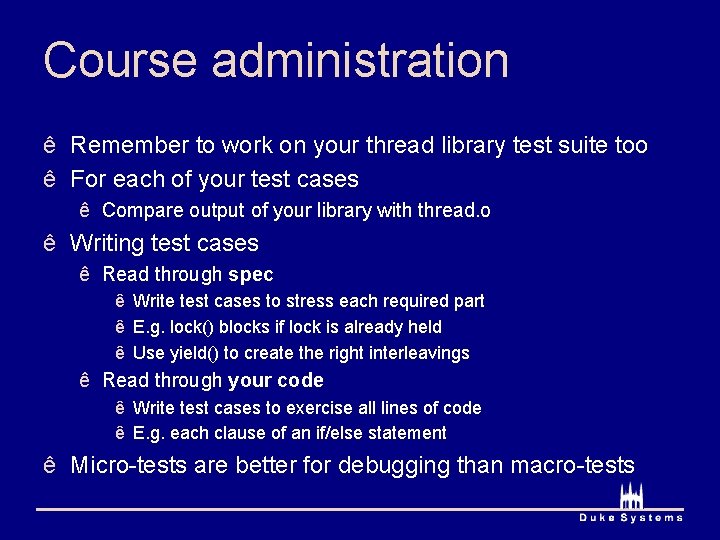 Course administration ê Remember to work on your thread library test suite too ê