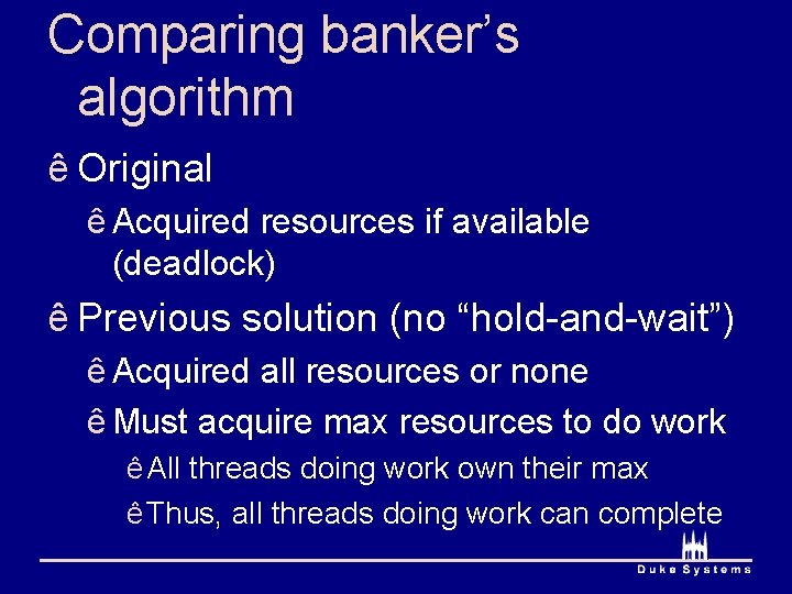 Comparing banker’s algorithm ê Original ê Acquired resources if available (deadlock) ê Previous solution