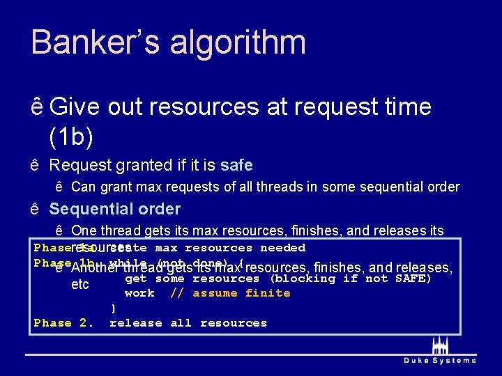 Banker’s algorithm ê Give out resources at request time (1 b) ê Request granted